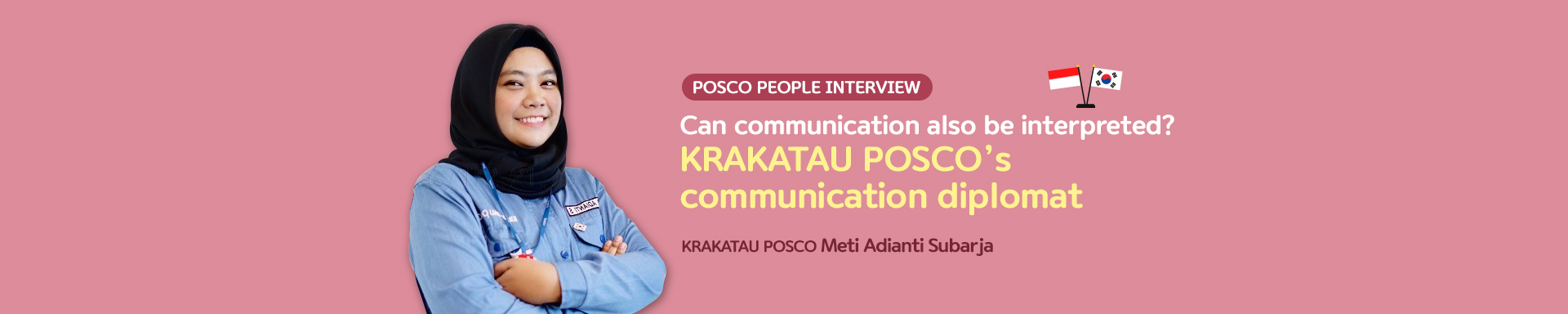 [POSCO PEOPLE INTERVIEW] KRAKATAU POSCO’s communication diplomat, KRAKATAU POSCO Meti Adianti Subarja