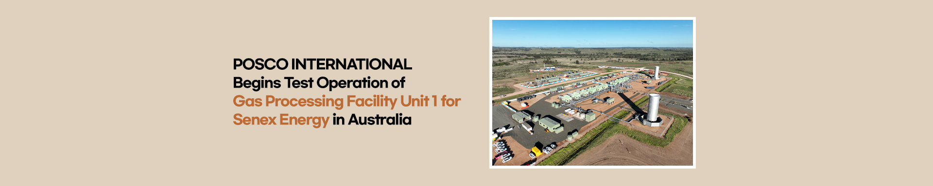 POSCO INTERNATIONAL Begins Test Operation of Gas Processing Facility Unit 1 for Senex Energy in Australia, with Plans to Triple Natural Gas Production Progressing Smoothly