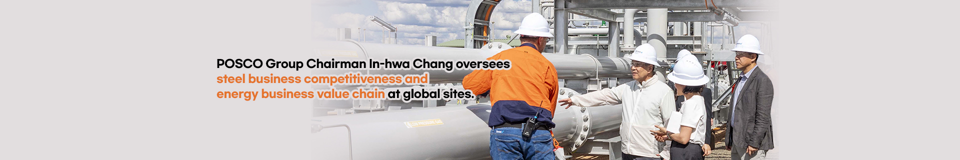 POSCO Group Chairman In-hwa Chang oversees steel business competitiveness and energy business value chain at global sites