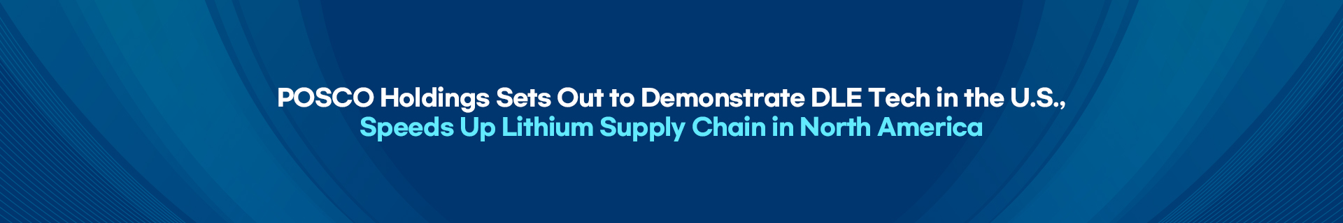 POSCO Holdings Sets Out to Demonstrate DLE Tech in the U.S., Speeds Up Lithium Supply Chain in North America