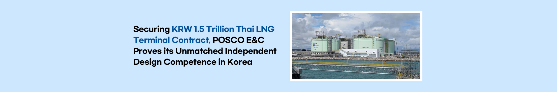 Securing KRW 1.5 Trillion Thai LNG Terminal Contract, POSCO E&C Proves its Unmatched Independent Design Competence in Korea
