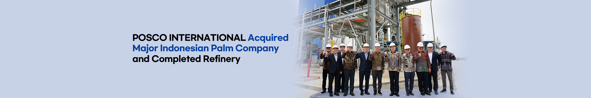 POSCO INTERNATIONAL Acquired Major Indonesian Palm Company and Completed Refinery, Completing Full Value Chain from Development of Palm Seed to Production of Biofuel Feedstock