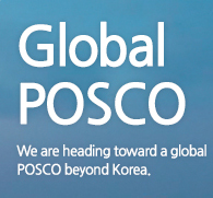 Global POSCO.  We are heading toward a global POSCO beyond Korea.